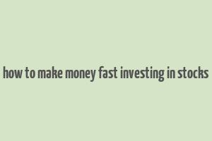 how to make money fast investing in stocks