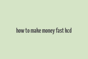 how to make money fast kcd