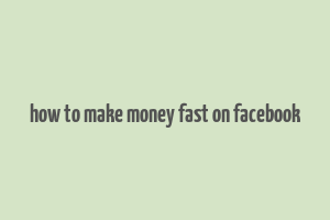 how to make money fast on facebook