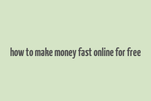 how to make money fast online for free