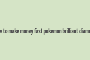 how to make money fast pokemon brilliant diamond