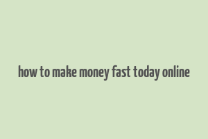 how to make money fast today online