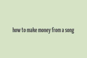 how to make money from a song