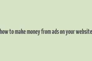 how to make money from ads on your website