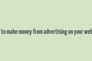 how to make money from advertising on your website