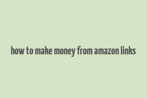 how to make money from amazon links