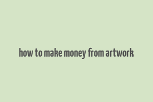 how to make money from artwork