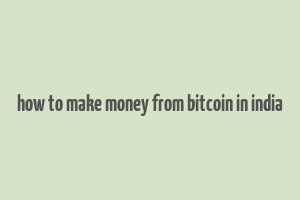 how to make money from bitcoin in india