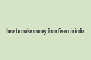 how to make money from fiverr in india