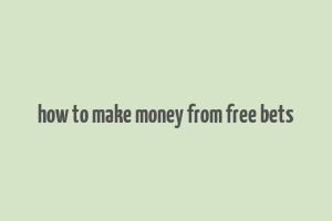 how to make money from free bets