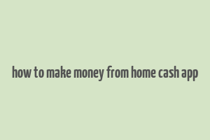 how to make money from home cash app