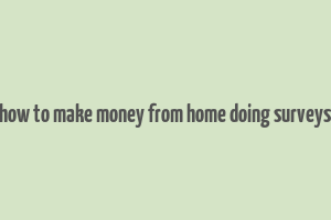 how to make money from home doing surveys