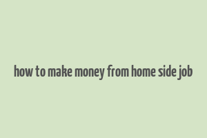 how to make money from home side job