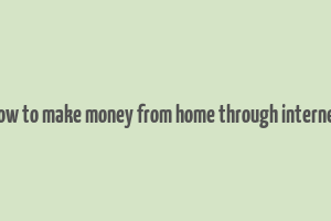 how to make money from home through internet