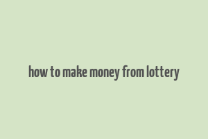 how to make money from lottery