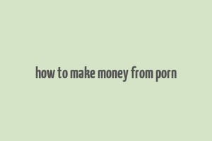 how to make money from porn