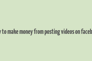 how to make money from posting videos on facebook