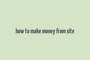 how to make money from site