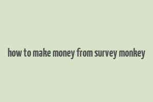 how to make money from survey monkey