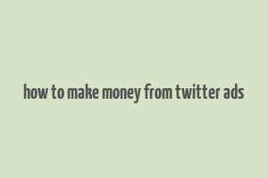 how to make money from twitter ads