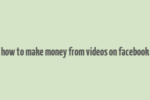 how to make money from videos on facebook