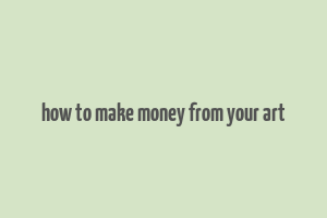 how to make money from your art