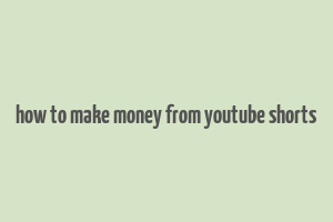 how to make money from youtube shorts