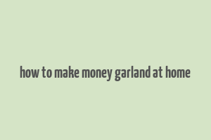 how to make money garland at home