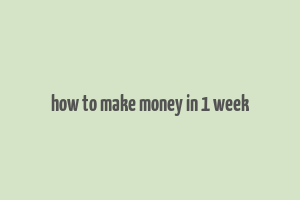 how to make money in 1 week