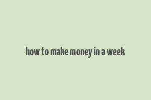 how to make money in a week