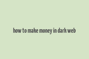 how to make money in dark web