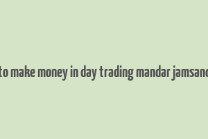 how to make money in day trading mandar jamsandekar