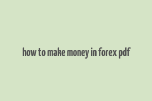 how to make money in forex pdf