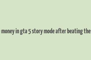 how to make money in gta 5 story mode after beating the game reddit