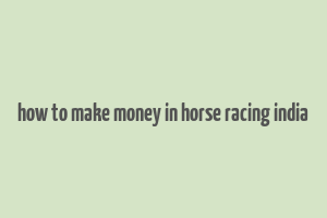 how to make money in horse racing india