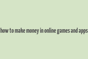 how to make money in online games and apps