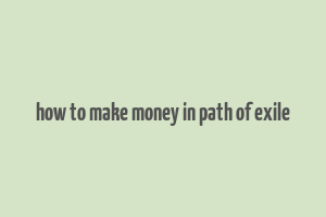 how to make money in path of exile