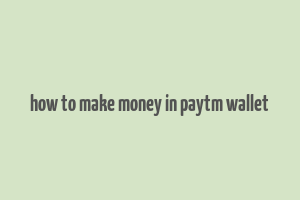 how to make money in paytm wallet