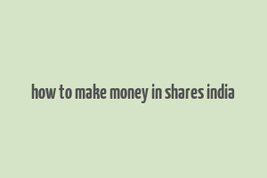 how to make money in shares india