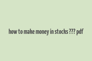 how to make money in stocks ??? pdf