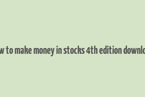 how to make money in stocks 4th edition download