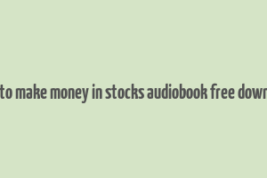 how to make money in stocks audiobook free download