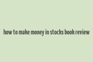 how to make money in stocks book review