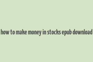 how to make money in stocks epub download