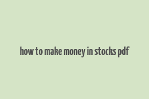 how to make money in stocks pdf