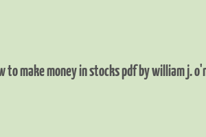 how to make money in stocks pdf by william j. o'neil