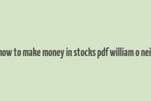 how to make money in stocks pdf william o neil