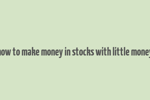 how to make money in stocks with little money