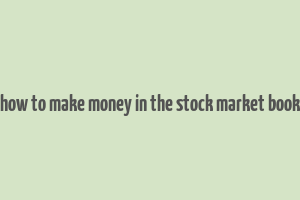 how to make money in the stock market book