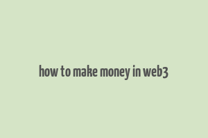 how to make money in web3